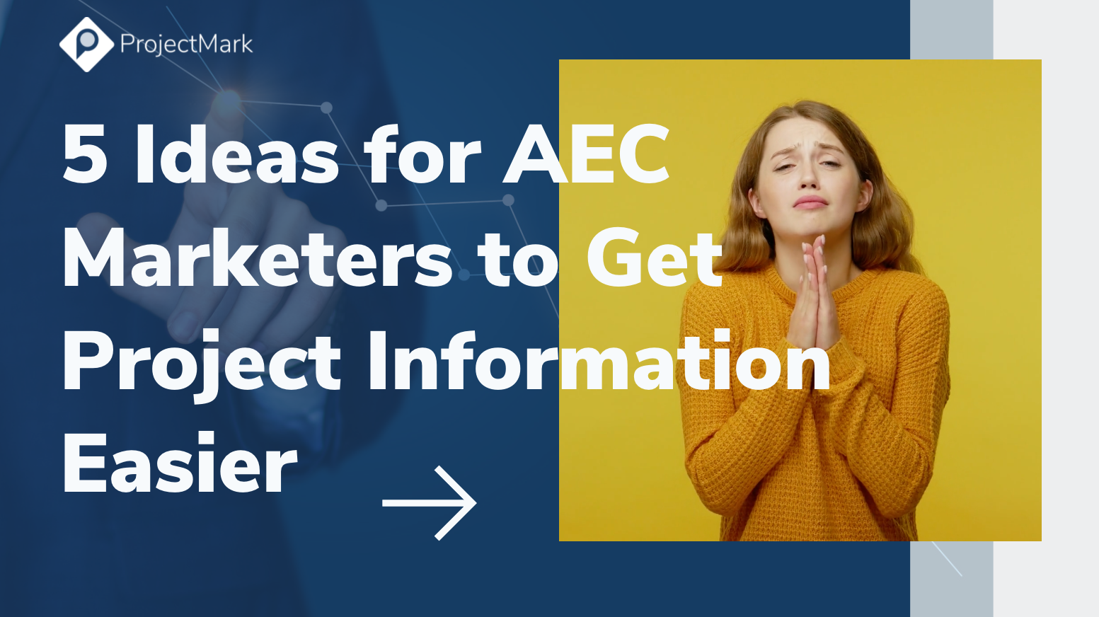5 Ideas for AEC Marketers to Get Project Information Easier